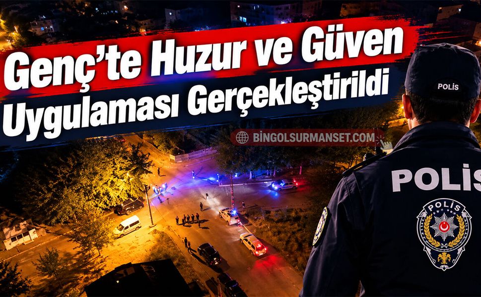 Genç’te Huzur ve Güven Uygulaması Gerçekleştirildi