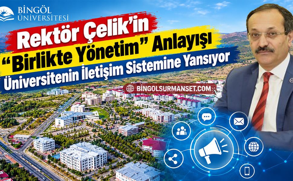 Rektör Çelik’in “Birlikte Yönetim” Anlayışı Üniversitenin İletişim Sistemine Yansıyor