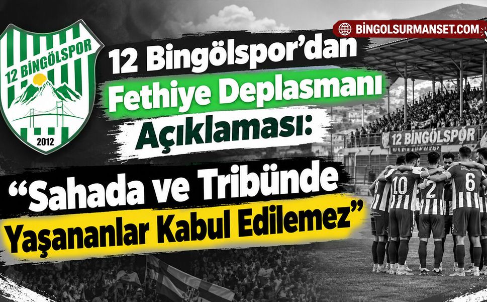 12 Bingölspor: “Sahada ve Tribünde Yaşananlar Kabul Edilemez”