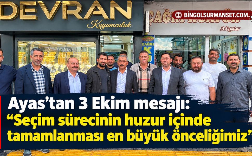Ayas’tan 3 Ekim mesajı: “Seçim sürecinin huzur içinde tamamlanması en büyük önceliğimiz”