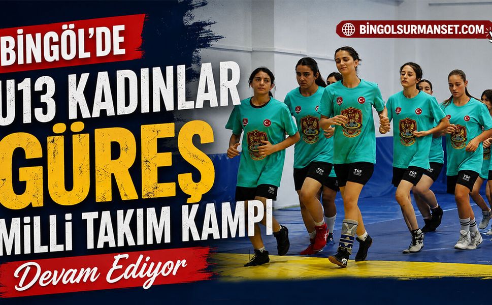 U13 Kadınlar Güreş Milli Takım Kampı Bingöl’de Devam Ediyor
