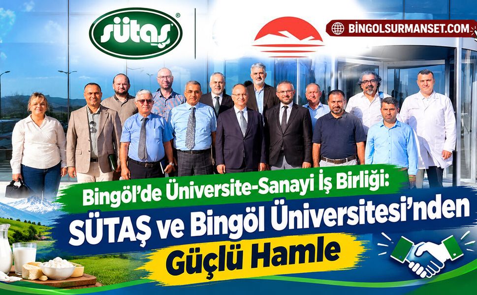 Üniversite-Sanayi İş Birliği: SÜTAŞ ve Bingöl Üniversitesi’nden Güçlü Hamle