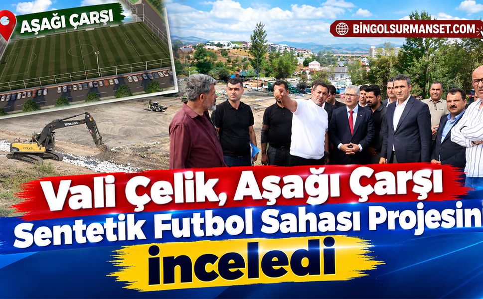 Vali Çelik, Aşağı Çarşı Sentetik Futbol Sahası Projesini İnceledi