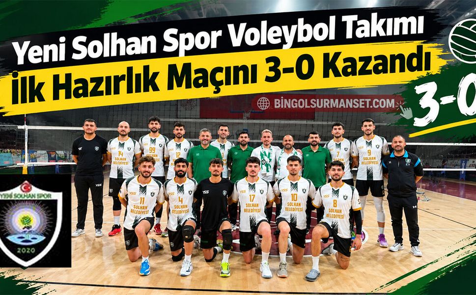 Yeni Solhan Spor Voleybol Takımı İlk Hazırlık Maçını 3-0 Kazandı