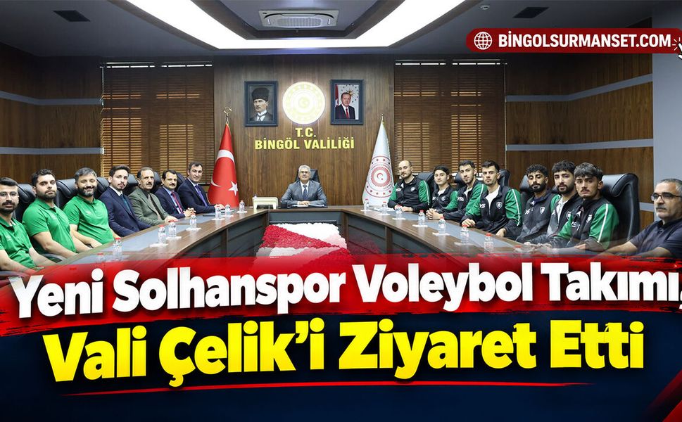 Yeni Solhanspor Voleybol Takımı, Vali Çelik’i Ziyaret Etti