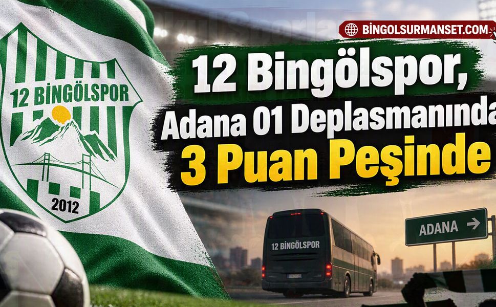 12 Bingölspor, Adana 01 Deplasmanında 3 Puan Peşinde