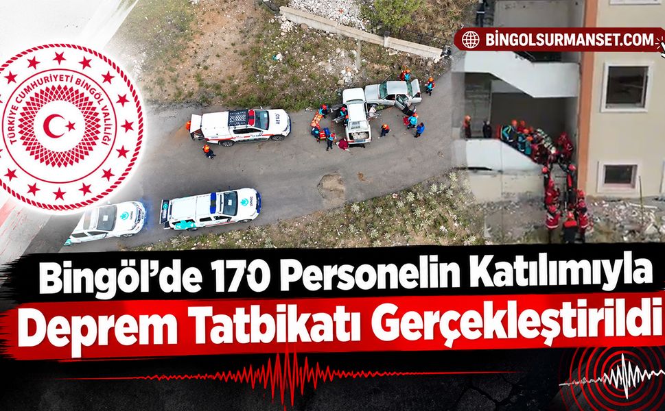 Bingöl'de 170 Personelin Katılımıyla Deprem Tatbikatı Gerçekleştirildi