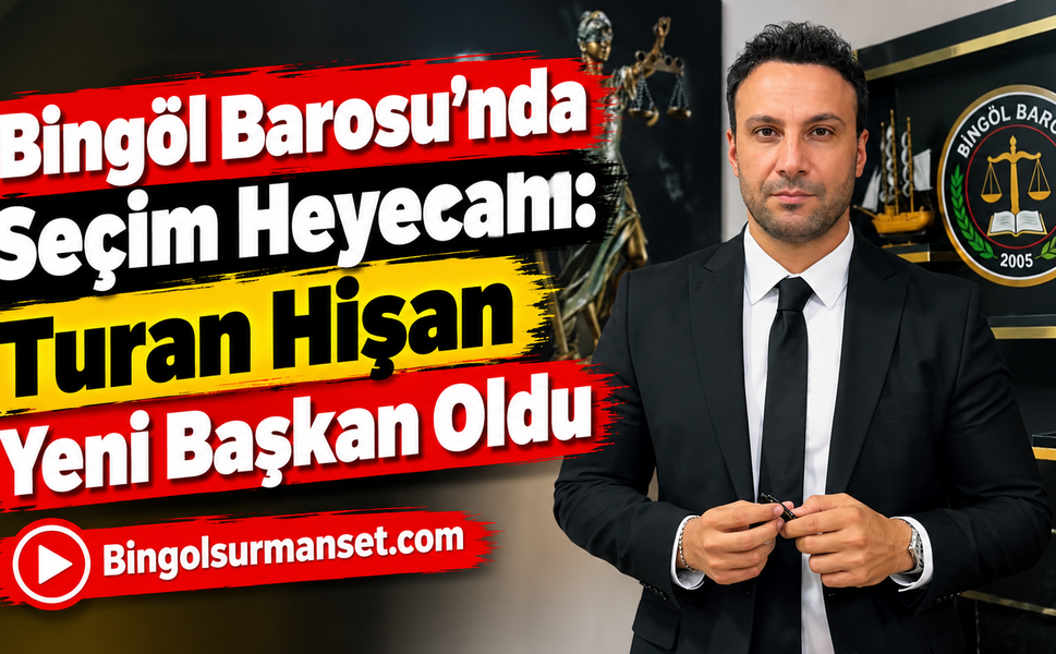 Bingöl Barosu’nda Seçim Heyecanı: Turan Hişan Yeni Başkan Oldu