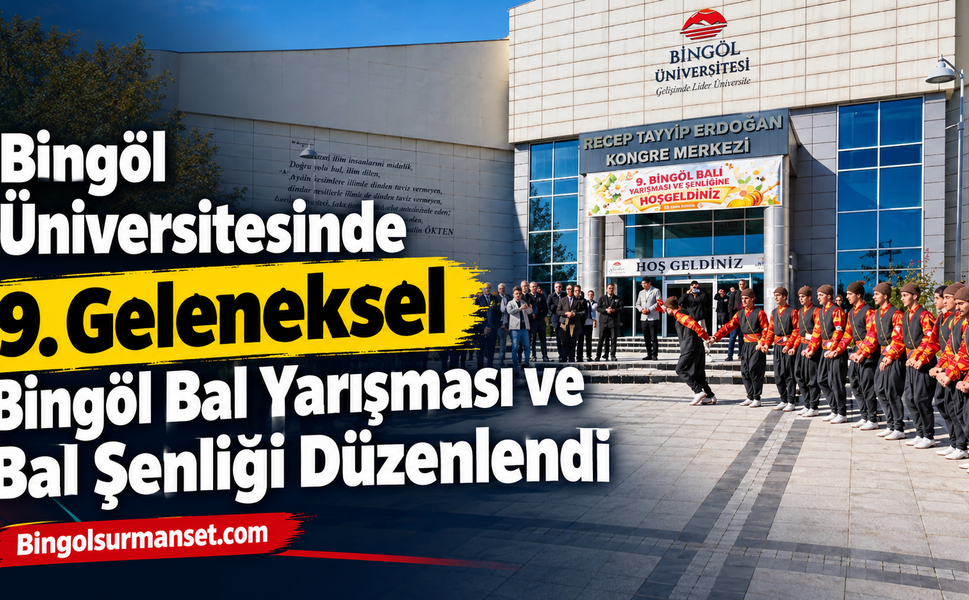 Bingöl Üniversitesinde 9. Geleneksel Bingöl Bal Yarışması ve Bal Şenliği Düzenlendi