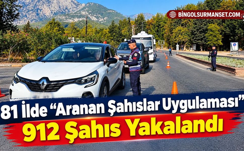81 İlde “Aranan Şahıslar Uygulaması”: 912 Şahıs Yakalandı