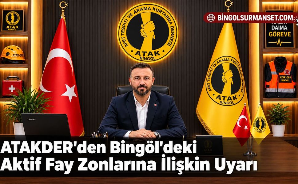 ATAKDER'den Bingöl'deki Aktif Fay Zonlarına İlişkin Uyarı