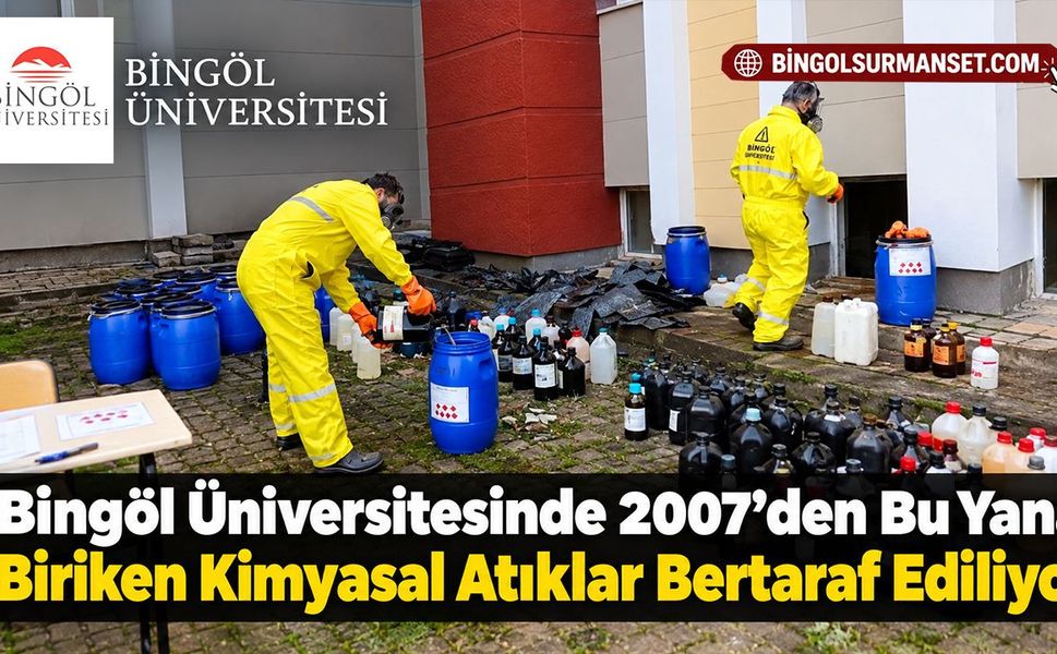 Bingöl Üniversitesinde 2007'den Bu Yana Biriken Kimyasal Atıklar Bertaraf Ediliyor