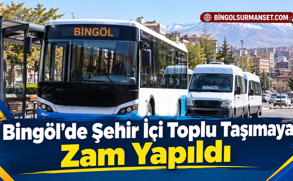 Bingöl’de Şehir İçi Toplu Taşımaya Zam Yapıldı