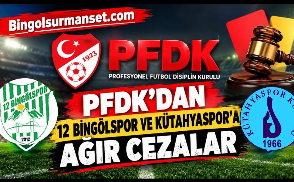 PFDK’dan 12 Bingölspor ve Kütahyaspor’a Ağır Cezalar