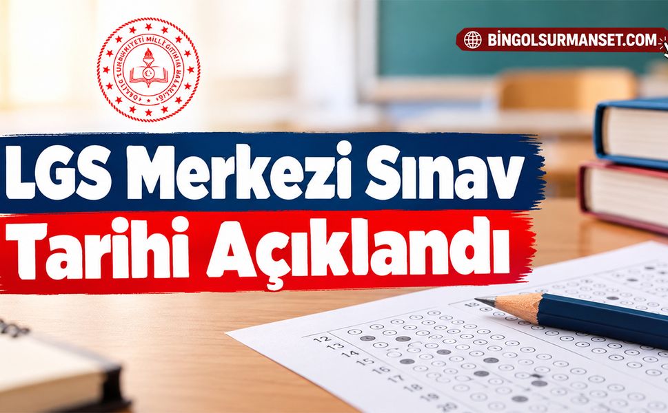LGS Merkezi Sınav Tarihi Açıklandı
