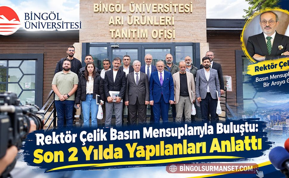 Rektör Çelik Basın Mensuplarıyla Buluştu: Son 2 Yılda Yapılanları Anlattı