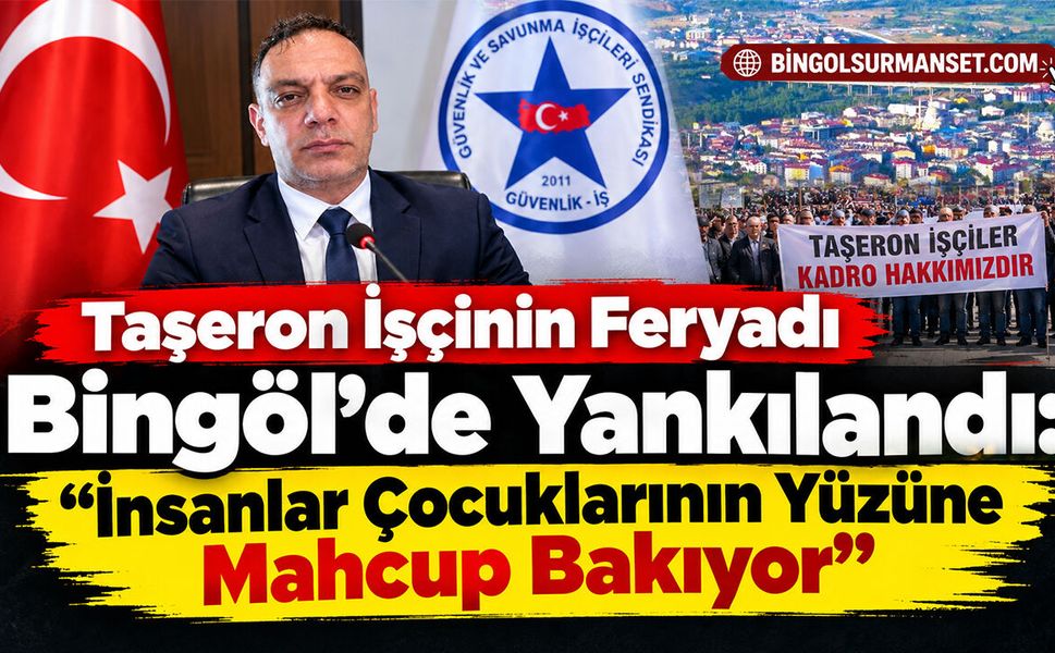 Taşeron İşçinin Feryadı Bingöl’de Yankılandı