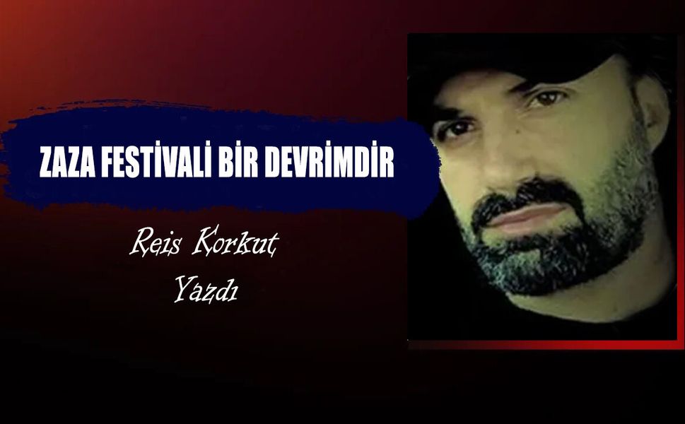 ZAZA FESTİVALİ BİR DEVRİMDİR